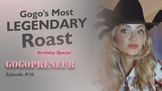 GOGOPRENEUR: Gogo's Most LEGENDARY Roast