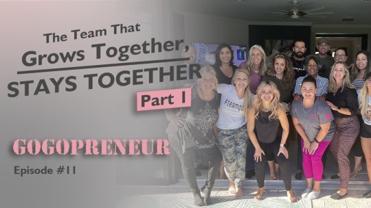 GOGOPRENEUR: A Team That Grows Together, STAYS TOGETHER (Part 1)