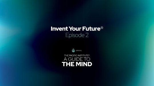 A Guide To The Mind: Invent Your Future - It’s All About Beliefs - Episode 2