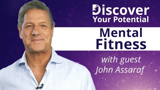 Discover Your Potential: Mental Fitness with John Assaraf - Episode 5