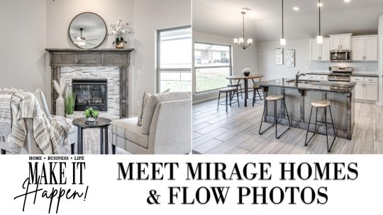 MAKE IT HAPPEN WITH MARIAH KALHOR - SEASON 2, EPISODE 6 - MEET MIRAGE HOMES & FLOW PHOTOS