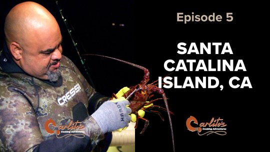 Carlito's Cooking Adventures: Catalina - Season 1, Episode 5