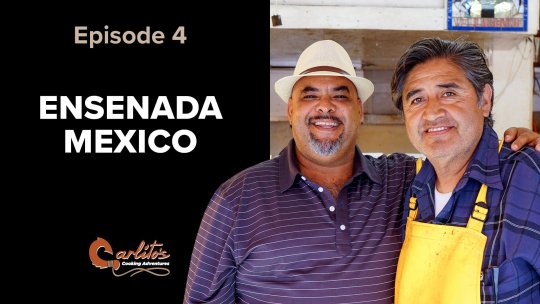 Carlito's Cooking Adventures: Ensenada - Season 1, Episode 4