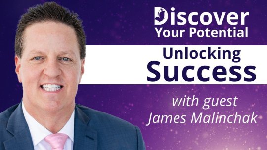 Discover Your Potential: Unlocking Sucess with James Malinchak - Episode 7