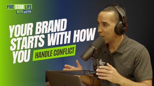 5 Star Life: Your Brand Starts with How You Handle Conflict - Episode 7