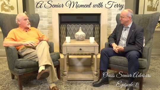 A Senior Moment with Terry: Oasis Senior Advisors - Episode 3 (Part 1)